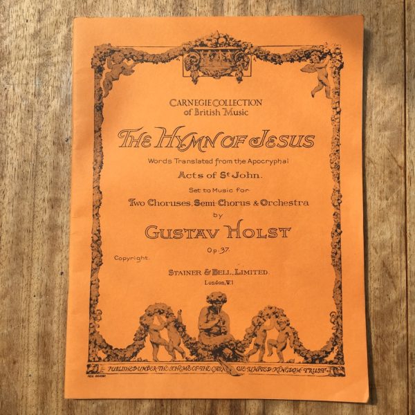 Holst: The Hymn of Jesus from Apocryphal Acts of St. John for two choruses, semi-chorus and full orchestra, op 37 (1919)